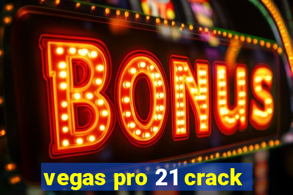vegas pro 21 crack